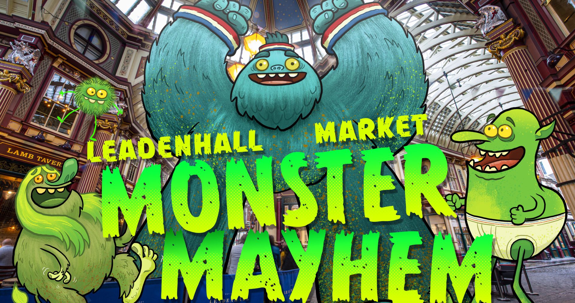 A photo of Leadenhall Market, with large cartoon monsters placed inside and featuring the words Monster Mayhem.